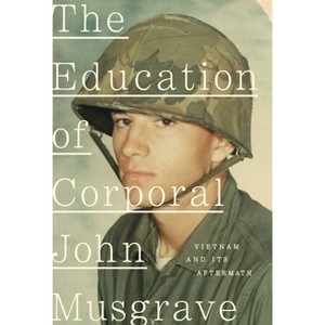 The Education of Corporal John Musgrave - (Hardcover) - 1 of 1