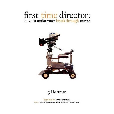 First Time Director - by  Gil Bettman (Paperback)