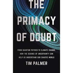 The Primacy of Doubt - by  Tim Palmer (Hardcover) - 1 of 1