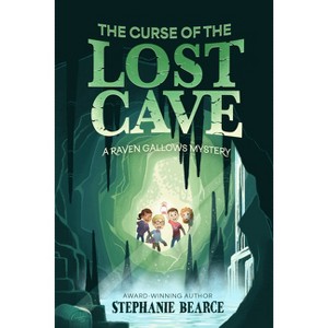 The Curse of the Lost Cave - (A Raven Gallows Mystery) by  Stephanie Bearce (Hardcover) - 1 of 1