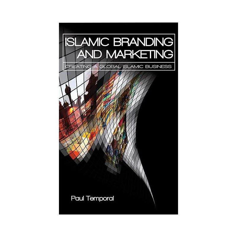 Islamic Branding and Marketing - by  Paul Temporal (Hardcover), 1 of 2