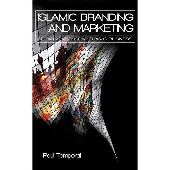 Islamic Branding and Marketing - by  Paul Temporal (Hardcover)