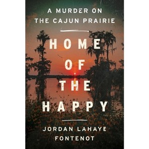 Home of the Happy - by  Jordan LaHaye Fontenot (Hardcover) - 1 of 1