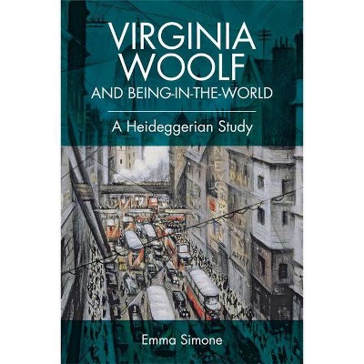 Virginia Woolf and Being-In-The-World - by  Emma Simone (Paperback)