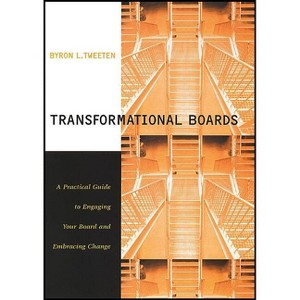Transformational Boards - (Jossey-Bass Nonprofit & Public Management) by  Byron Tweeten (Paperback) - 1 of 1