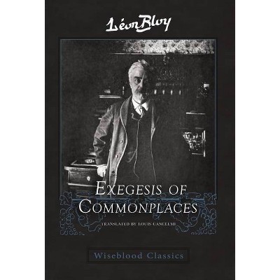 Exegesis of Commonplaces - by  Leon Bloy (Hardcover)