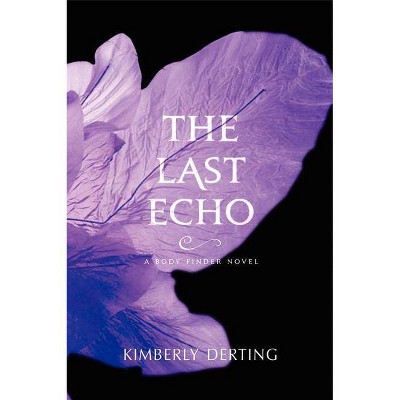 The Last Echo - (Body Finder) by  Kimberly Derting (Paperback)