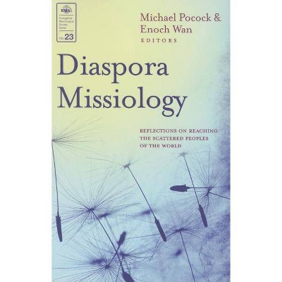 Diaspora Missiology - (Evangelical Missiological Society) by  Michael Pocock & Enoch Wan (Paperback)