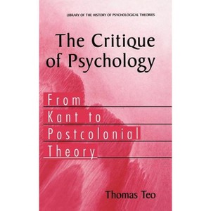 The Critique of Psychology - (Library of the History of Psychological Theories) Annotated by  Thomas Teo (Hardcover) - 1 of 1