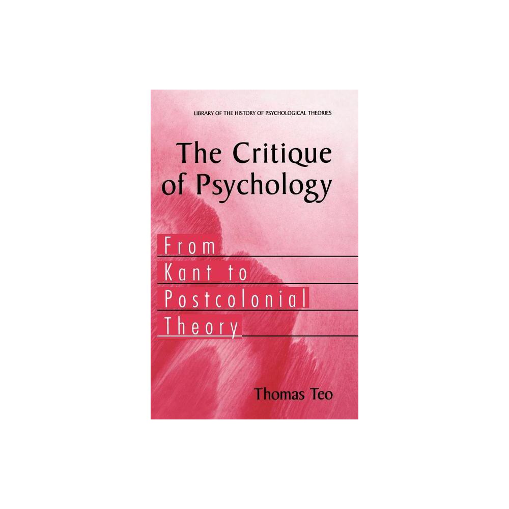 The Critique of Psychology - (Library of the History of Psychological Theories) Annotated by Thomas Teo (Hardcover)