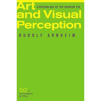 Art and Visual Perception - 50th Edition by  Rudolf Arnheim (Paperback)