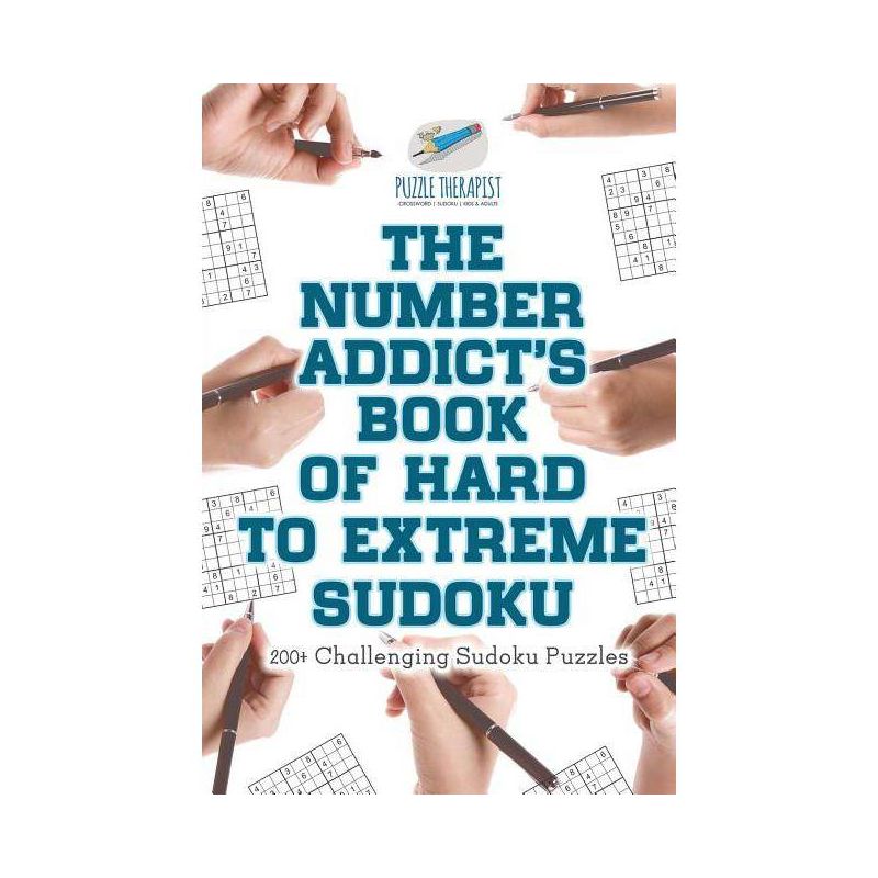 The Number Addict's Book of Hard to Extreme Sudoku 200+ Challenging Sudoku Puzzles - by  Puzzle Therapist (Paperback), 1 of 2