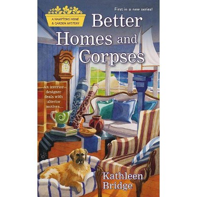 Better Homes and Corpses - (Hamptons Home & Garden Mystery) by  Kathleen Bridge (Paperback)