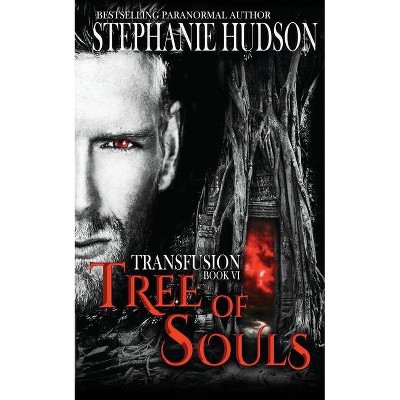 Tree of Souls - (The Transfusion Saga) by  Stephanie Hudson (Paperback)