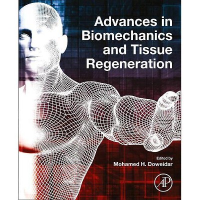 Advances in Biomechanics and Tissue Regeneration - by  Mohamed Hamdy Doweidar (Paperback)