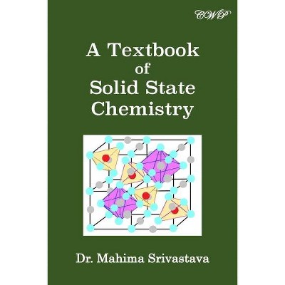 A Textbook of Solid State Chemistry - by  Mahima Srivastava (Paperback)