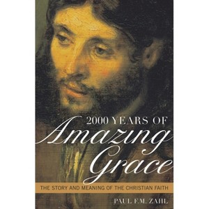2000 Years of Amazing Grace - by  Paul F M Zahl (Hardcover) - 1 of 1