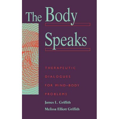 The Body Speaks - by  James Griffith (Hardcover)