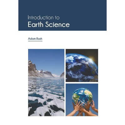 Introduction to Earth Science - by  Adam Rush (Hardcover)