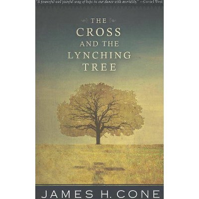 The Cross and the Lynching Tree - by  James H Cone (Paperback)