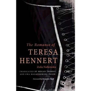 The Romance of Teresa Hennert - by  Zofia Nalkowska (Paperback) - 1 of 1