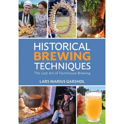 Historical Brewing Techniques - by  Lars Marius Garshol (Paperback)