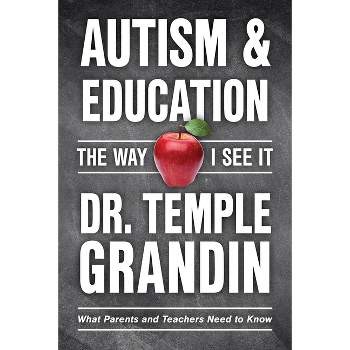 Autism and Education: The Way I See It - by  Temple Grandin (Paperback)