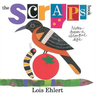 The Scraps Book - by  Lois Ehlert (Hardcover)