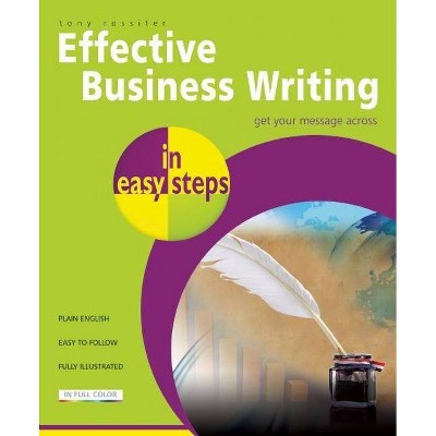 Effective Business Writing in Easy Steps - (In Easy Steps) by  Tony Rossiter (Paperback)