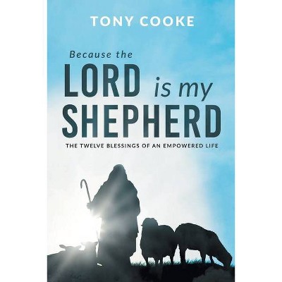 Because the Lord is My Shepherd - by  Tony Cooke (Paperback)