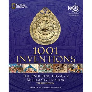 1001 Inventions: The Enduring Legacy of Muslim Civilization - 3rd Edition by  Salim T S Al-Hassani (Paperback) - 1 of 1