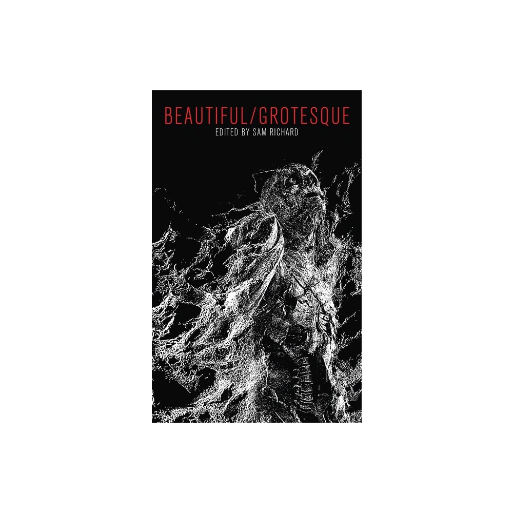 Beautiful/Grotesque - by Sam Richard (Paperback)