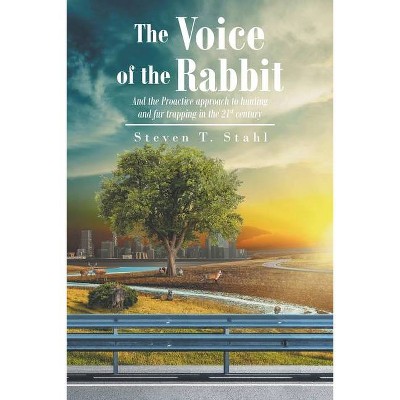 The Voice of the Rabbit - by  Steven T Stahl (Paperback)