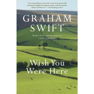Wish You Were Here - (Vintage International) by  Graham Swift (Paperback) - 1 of 1