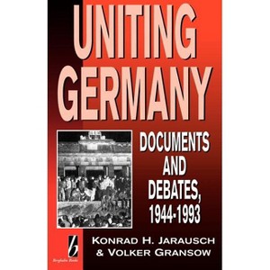 Uniting Germany - by  Konrad Jarausch & Volker Gransow (Paperback) - 1 of 1