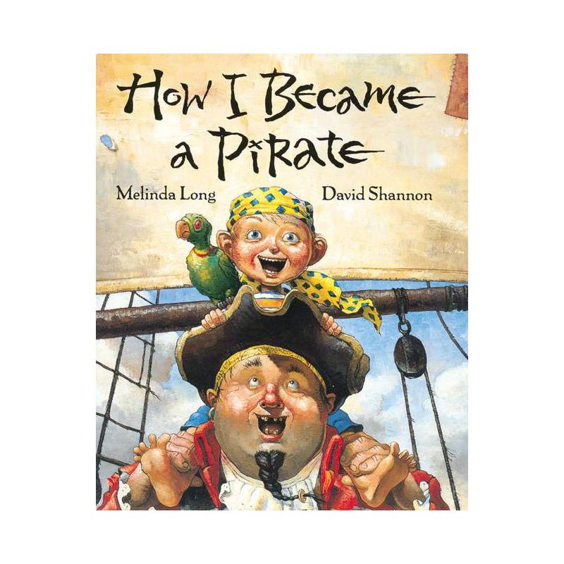 How I Became A Pirate ( IRMA S AND JAMES H BLACK AWARD FOR EXCELLENCE IN CHILDREN&#39;S LITERATURE (AWARDS)) by Melinda Long (Hardcover), 1 of 2