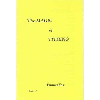 The Magic of Tithing #18 - by  Emmet Fox (Paperback)