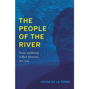 The People of the River - by  Oscar de la Torre (Paperback) - 1 of 1