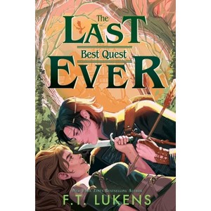 The Last Best Quest Ever - by  F T Lukens (Hardcover) - 1 of 1
