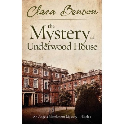 The Mystery at Underwood House - (An Angela Marchmont Mystery) by  Clara Benson (Paperback)