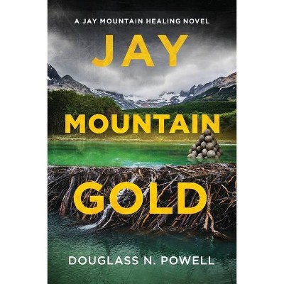 Jay Mountain Gold - by  Douglass N Powell (Paperback)