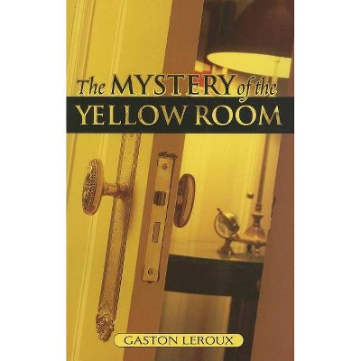 The Mystery of the Yellow Room - by  Gaston LeRoux (Paperback)