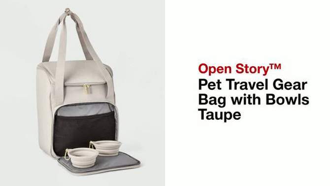 Pet Travel Gear Bag with Bowls Taupe - Open Story&#8482;, 2 of 7, play video
