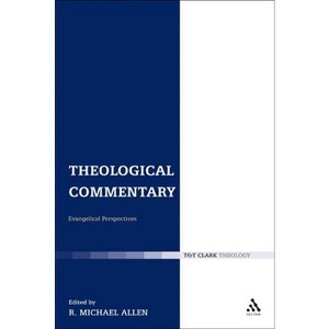Theological Commentary - (T & T Clark Theology) by  Michael Allen (Hardcover) - 1 of 1