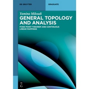 General Topology and Analysis - (De Gruyter Textbook) by  Yamina Miloudi (Paperback) - 1 of 1