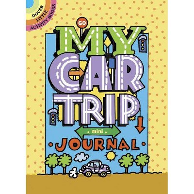 My Car Trip Mini-Journal - (Dover Little Activity Books) by  Diana Zourelias (Paperback)