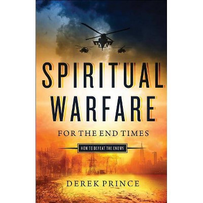 Spiritual Warfare for the End Times - by  Derek Prince (Paperback)