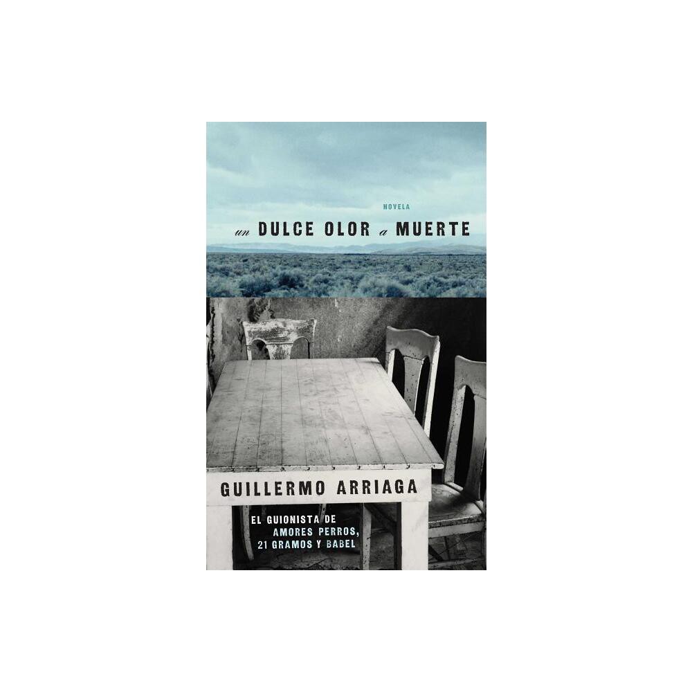 Dulce Olor A Muerte - (Atria Espanol) by Guillermo Arriaga (Paperback)