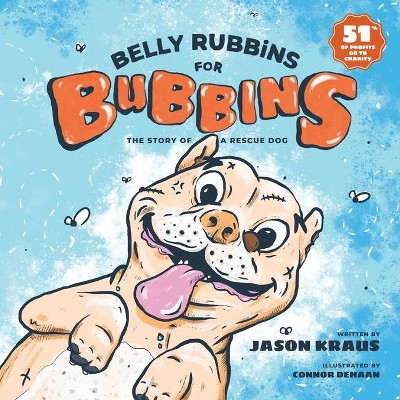 Belly Rubbins For Bubbins - (Belly Rubbins for Bubbins) by  Jason Kraus (Paperback)