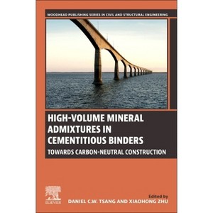 High-Volume Mineral Admixtures in Cementitious Binders - (Woodhead Publishing Civil and Structural Engineering) by  Dan Tsang & Xiaohong Zhu - 1 of 1